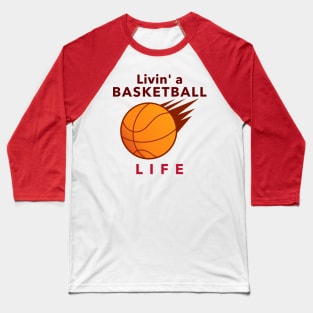 Livin' a Basketball Life Baseball T-Shirt